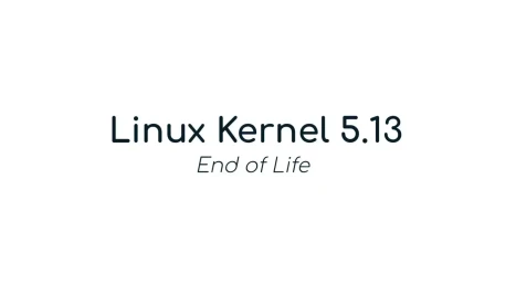 Linux Kernel 5.13 Reaches End of Life, Users Urged to Upgrade to Linux Kernel 5.14